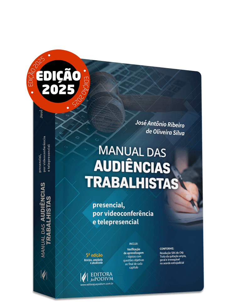 Manual das Audiências Trabalhistas - Presencial, por Videoconferência e Telepresencial (2025)
