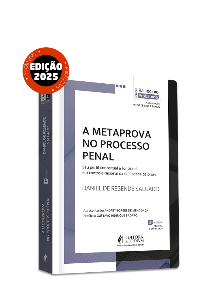 A Metaprova no Processo Penal:Seu Perfil Conceitual e Funcional e o Controle Racional da Fiabilidade da Prova (2025)