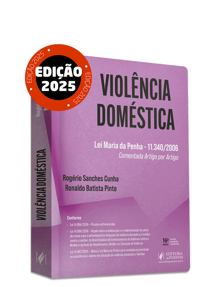 Violência Doméstica - Lei Maria da Penha - 11.340/2006 - Comentada Artigo por Artigo (2025) - Atualizado com o Pacote Antifeminicídio - Lei 14.994/2024