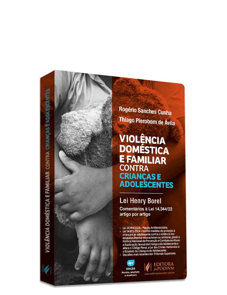 Violência Doméstica e Familiar Contra Crianças e Adolescentes - Lei Henry Borel: Comentários à Lei 14.344/22 - Artigo por Artigo (2025) - Atualizado com o Pacote Antifeminicídio - Lei 14.994/2024