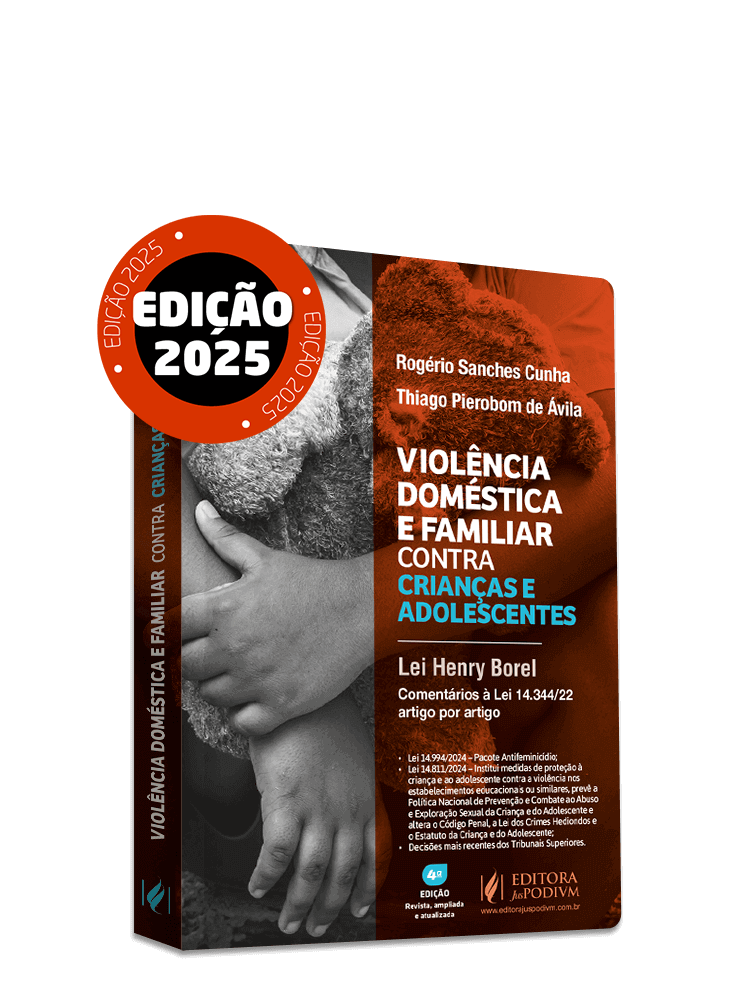 Violência Doméstica e Familiar Contra Crianças e Adolescentes - Lei Henry Borel: Comentários à Lei 14.344/22 - Artigo por Artigo (2025) - Atualizado com o Pacote Antifeminicídio - Lei 14.994/2024