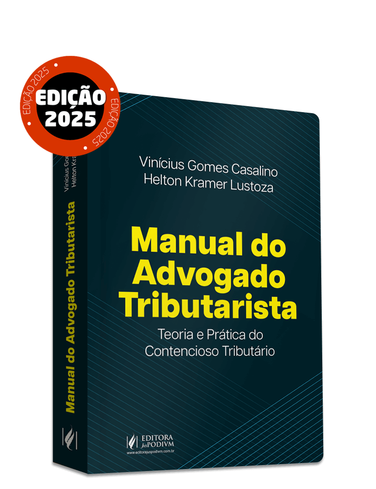 Manual do Advogado Tributarista: Teoria e Prática do Contencioso Tributário