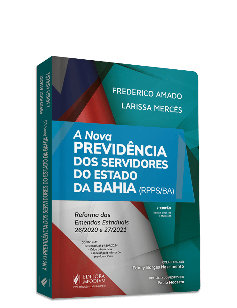 A Nova Previdência dos Servidores do Estado da Bahia (Rpps/Ba): Reforma das Emendas Estaduais 26/2020 E 27/2021 (2025)