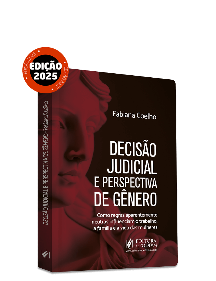 Decisão Judicial e Perspectiva de Gênero: Como Regras Aparentemente Neutras Influenciam o Trabalho, a Família e a Vida das Mulheres (2025)