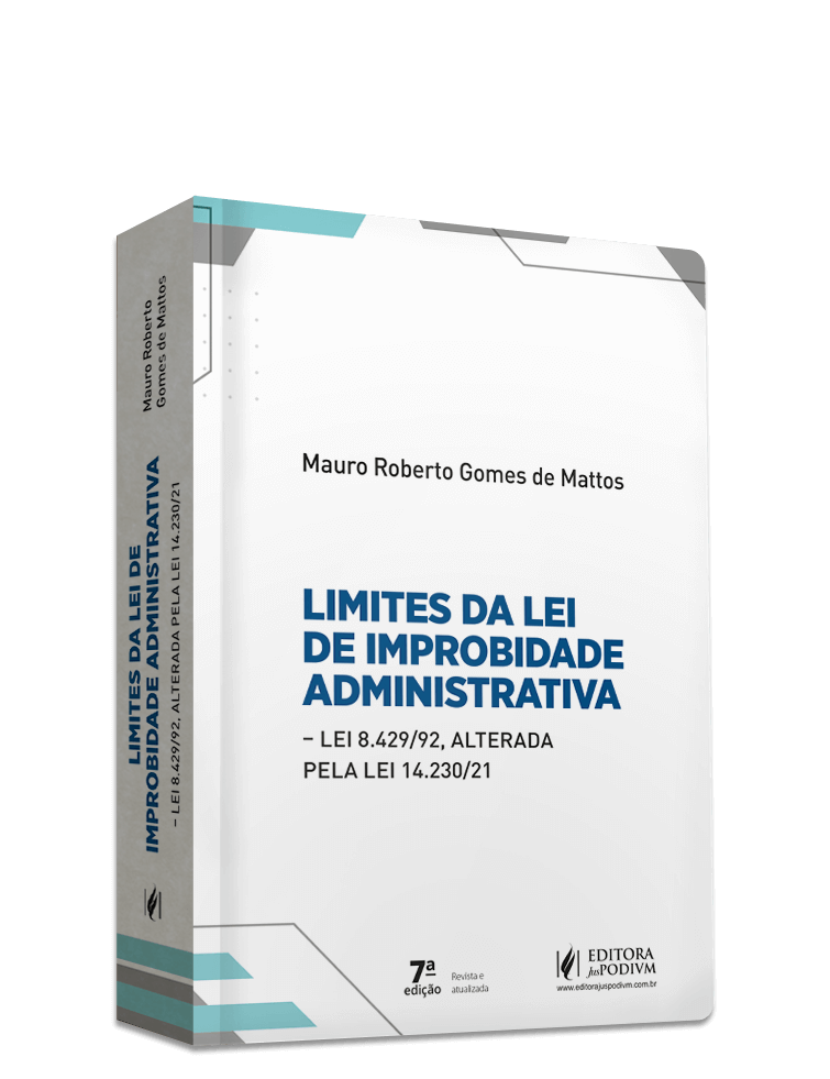 Limites da Lei de Improbidade Administrativa - Lei 8.429/92 alterada pela Lei 14.230/21 (2025)