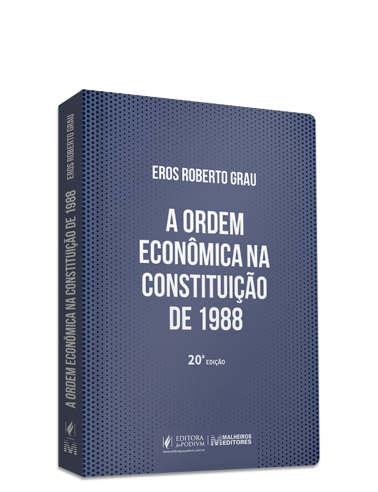 A Ordem Econômica na Constituição de 1988 (Interpretação e crítica) (2023)